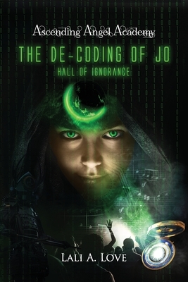 The De-Coding of Jo: Hall of Ignorance by Lali A. Love