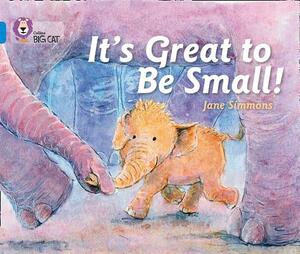 It's Great to Be Small! by Jane Simmons