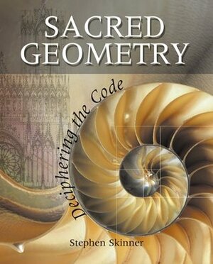 Sacred Geometry: Deciphering the Code by Stephen Skinner