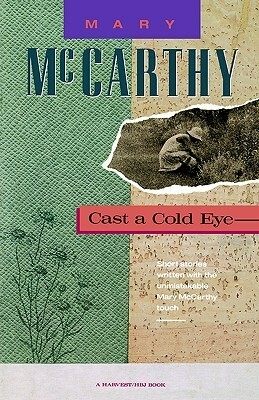 Cast a Cold Eye by Mary McCarthy