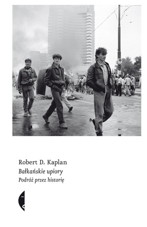 Balkanskie upiory: Podróż przez historię by Robert D. Kaplan