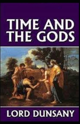 Time and the Gods Illustrated by Lord Dunsany