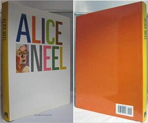 Alice Neel by Richard Flood, Ann Temkin, Alice Neel