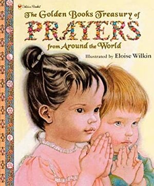 The Golden Books Treasury of Prayers From Around the World (Golden Book) by Eloise Wilkin