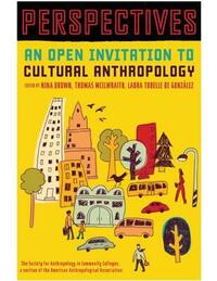 Perspectives: An Open Invitation to Cultural Anthropology by Society for Anthropology in Community Colleges