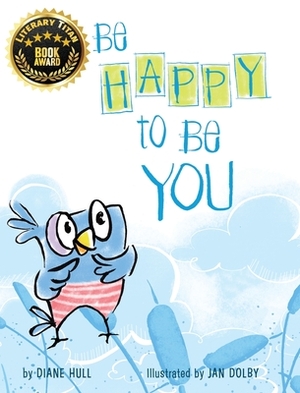 Be Happy to Be You by Diane Margaret Hull