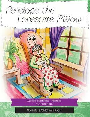 Penelope and the Lonesome Pillow by Vic Sbarbaro, Marcia Sbarbaro -. Pezzella