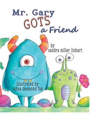 Mr. Gary Gots a Friend by Sandra Miller Linhart