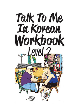 Talk To Me In Korean Workbook Level 2 by TalkToMeInKorean