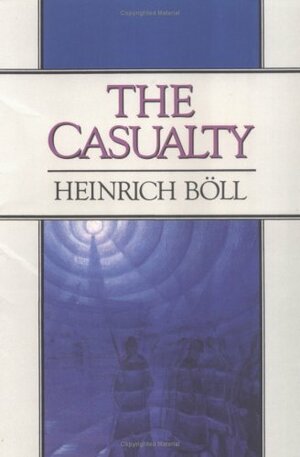 The Casualty by Heinrich Böll