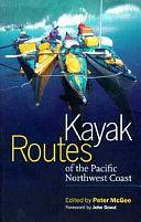 Kayak Routes of the Pacific Northwest Coast by Peter McGee