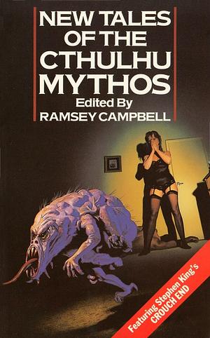 New Tales of the Cthulhu Mythos by Ramsey Campbell