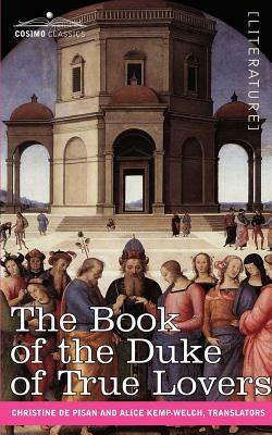 The Book of the Duke of True Lovers by Christine de Pisan