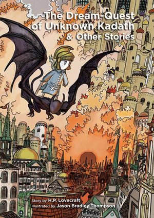 The Dream-Quest of Unknown Kadath & Other Stories by H.P. Lovecraft, Jason Bradley Thompson