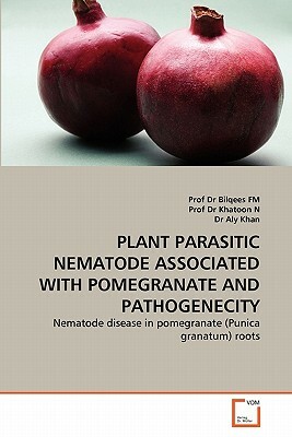 Plant Parasitic Nematode Associated with Pomegranate and Pathogenecity by Prof Dr Bilqees Fm, Dr Aly Khan, Prof Dr Khatoon N.