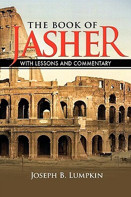 The Book of Jasher With Lessons and Commentary by Joseph B. Lumpkin