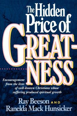 The Hidden Price of Greatness by Ray Beeson