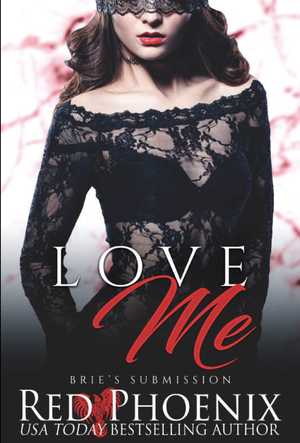 Love Me: Brie's Submission by Red Phoenix