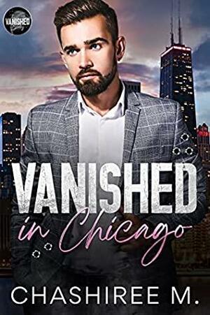 Vanished in Chicago by ChaShiree M.