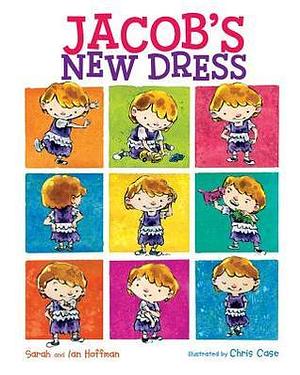 Jacob's New Dress by Ian Hoffman, Sarah Hoffman