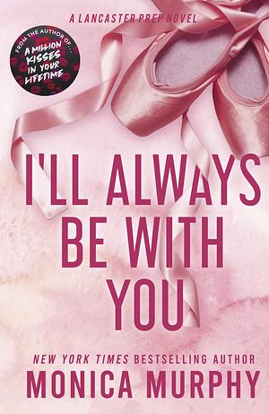 I'll Always Be With You by Monica Murphy
