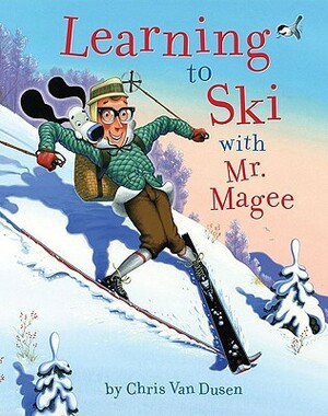 Learning to Ski with Mr. Magee: by Chris Van Dusen
