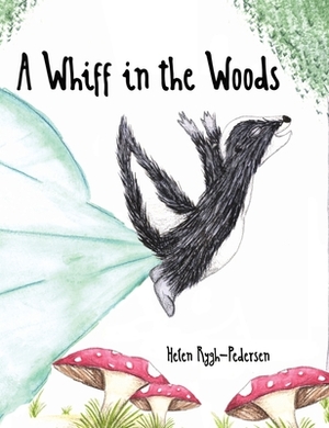 A Whiff in the Woods by Helen Rygh-Pedersen