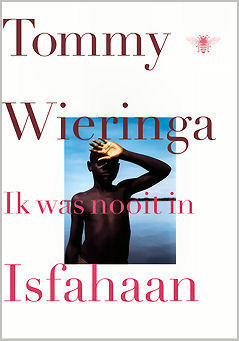 Ik was nooit in Isfahaan by Tommy Wieringa