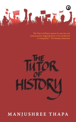 The Tutor of History by Manjushree Thapa