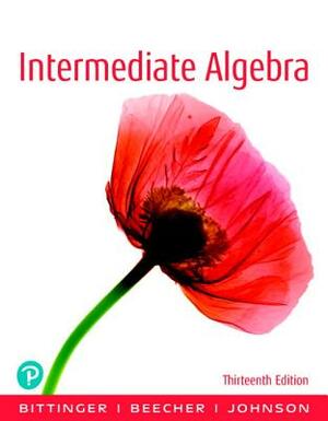 Intermediate Algebra Plus New Mylab Math with Pearson Etext -- 24 Month Access Card Package by Judith Beecher, Barbara Johnson, Marvin Bittinger