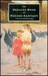 The Dedalus Book of Polish Fantasy by Władysław Stanisław Reymont, Bruno Jasieński, Marek S. Huberath, Kornel Makuszyński, Jarosław Iwaszkiewicz, Bruno Schulz, Lucjan Siemieński, Stefan Grabiński, Tadeusz Miciński, Sławomir Mrożek, Witold Gombrowicz, Jan Barszczewski, Henryk Rzewuski, Franciszek Mirandola, Jacek Dukaj, Wiesiek Powaga, Wiktor Woroszylski, Andrzej Bursa, Andrzej Szczypiorski