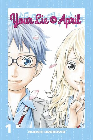 Your Lie in April Vol. 1 by Naoshi Arakawa