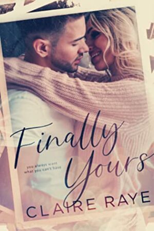 Finally Yours by Claire Raye