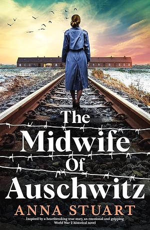 The Midwife of Auschwitz  by Anna Stuart