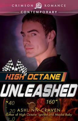 High Octane: Unleashed by Ashlinn Craven