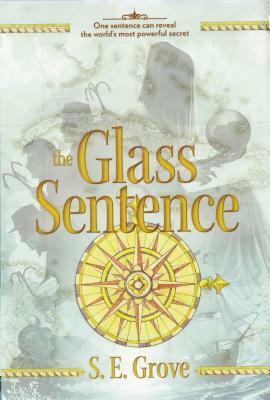 The Glass Sentence by S.E. Grove