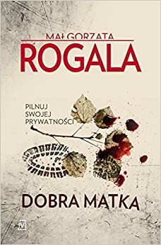 Dobra matka (Agata Górska i Sławek Tomczyk #2) by Małgorzata Rogala