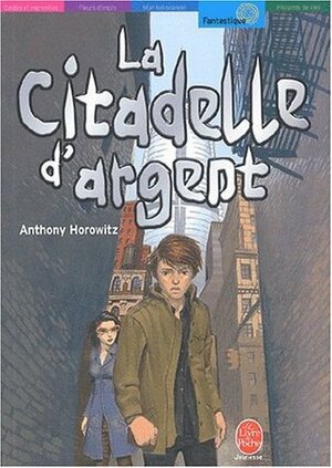 La Citadelle d'argent by Anthony Horowitz