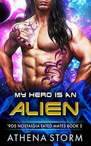 My Hero Is An Alien by Athena Storm