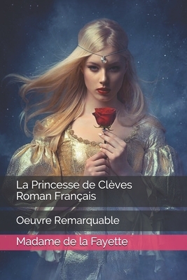 La Princesse de Clèves Roman Français: Oeuvre Remarquable by Madame de La Fayette