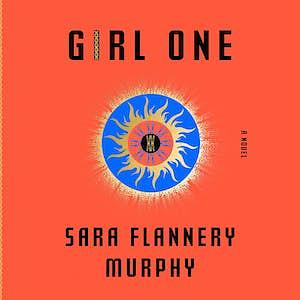 Girl One by Sara Flannery Murphy