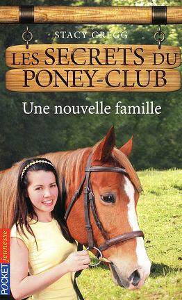 Les secrets du Poney Club tome 2: Une nouvelle famille by Stacy Gregg