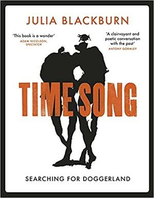 Time Song: Searching for Doggerland by Julia Blackburn