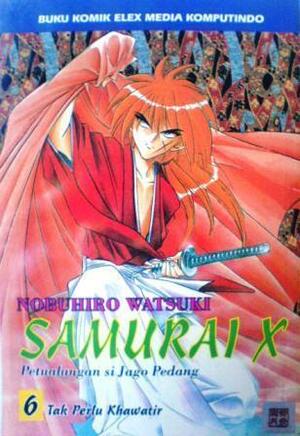 Samurai X 6: Tak Perlu Khawatir by Nobuhiro Watsuki