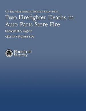 Two Firefighter Deaths in Auto Parts Store Fire- Chesapeake, Virginia by Jeff Stern, J. Gordon Routley, U. S. Department of Homeland Security