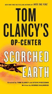 Tom Clancy's Op-Center: Scorched Earth by George Galdorisi