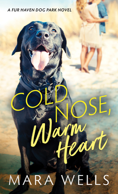 Cold Nose, Warm Heart by Mara Wells