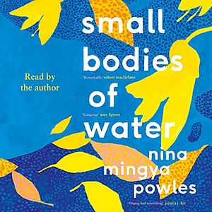 Small Bodies of Water by Nina Mingya Powles