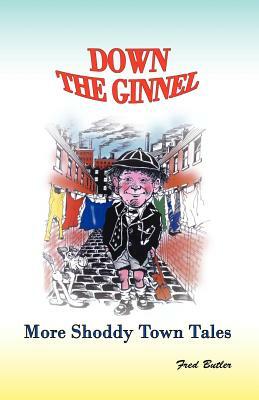 Down the Ginnel: More Shoddy Town Tales by Fred Butler