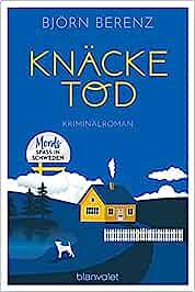 Knäcketod: Kriminalroman - Mordsspaß in Schweden by Björn Berenz